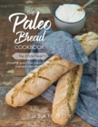 The Paleo Bread Cookbook : Gluten & grain free breads, wraps, crackers and more ... - Book