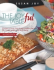 THE JOYful TABLE : Gluten & Grain Free, Paleo Inspired Recipes for Good Health and Well-Being - Book