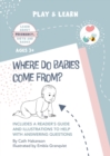 Where do Babies Come From? : Anatomically Correct Paper Dolls Book for Teaching Children About Pregnancy, Conception and Sex Education - Book