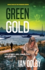 Green Gold : A Tale of Boats, Girls, Cunning Plots and Retribution - Book
