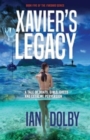 Xavier's Legacy : A Tale of Boats, Girls, Greed and Extreme Perversion - Book