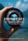 Everyday Ethics for Financial Advisers : A Guide for the Ethical Professional - Book