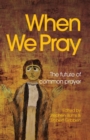 When We Pray : The Future of Common Prayer - Book