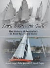 Little Boats with Sails : The History of Australia's 21 Foot Restricted Class - Book