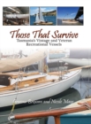 Those That Survive : Tasmania's Vintage and Veteran Recreational Vessels - Book