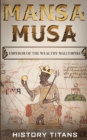 Mansa Musa : Emperor of The Wealthy Mali Empire - Book