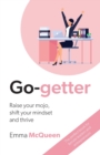 Go-getter : Raise your mojo, shift your mindset and thrive - Book