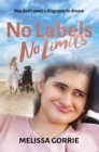 No Labels, No Limits : You don't need a diagnosis to dream - eBook