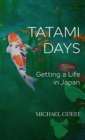 Tatami Days : Getting a Life in Japan - Book