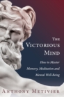 The Victorious Mind : How to Master Memory, Meditation and Mental Well-Being - Book