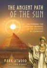 The Ancient Path of the Sun : Uncovering the Spiritual Meaning of the Solstices and Equinoxes - Book