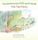 The Adventures of P.E and Friends : The Tea Party - Book