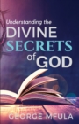 Understanding the Divine Secrets of God - Book