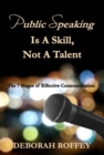 Public Speaking Is A Skill, Not A Talent : The 7 Stages of Effective Communication - eBook