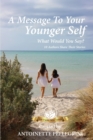 A Message To Your Younger Self : What Would You Say? - Book