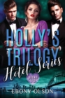 Holly's Trilogy : Books 1-3: Hotel Series - Book