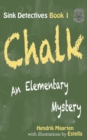 Sink Detectives Book 1 'CHALK' : An Elementary Mystery - Book