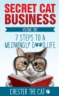 Secret Cat Business : 7 Steps to a Meowingly Good Life - Book