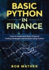 Basic Python in Finance : How to Implement Financial Trading Strategies and Analysis using Python - Book