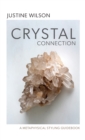 Crystal Connection : A Metaphysical Styling Guidebook - Book