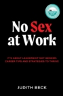 No Sex at Work : It's about leadership not gender: Career tips and strategies to thrive - Book