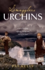 Smugglers Urchins : A tale of hardship, suffering, courage and most of all, love! - eBook