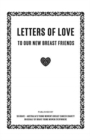 Letters of Love : To Our New Breast Friends - Book