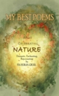 MY BEST POEMS Part 1 Celebrating NATURE : Dramatic, Enchanting, Rejuvenating - eBook