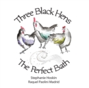 Three Black Hens The Perfect Bath : The Perfect Bath - Book
