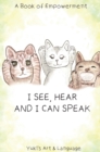 I See, Hear & I Can Speak : A Book of Empowerment - Book