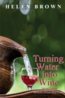 Turning Water into Wine : 100 Stories of God's Hand in Life - Book