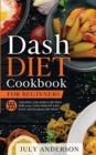 Dash Diet Cookbook for Beginners : 555 Amazing and Simple Recipes for 2020. Lose Weight Fast, Easy and in Healthy Way! - Book