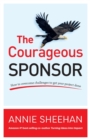 The Courageous Sponsor : How to overcome challenges to get your project done - Book