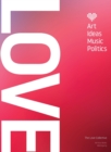 Love : Art, Ideas, Music, Politics - Book