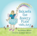 Sakaela the Sneezy Pixie : Visits Amy - Book
