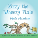 Zizzy the Wheezy Pixie Meets Moondrop - Book