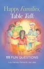 Happy Families, Table Talk : 111 Fun Questions - Book