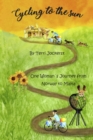 Cycling to the Sun : One Woman's Journey from Norway to Malta - Book