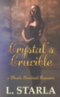 Crystal's Crucible : A Phoebe Braddock Romance - Book