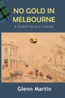 No Gold in Melbourne : A Scottish Family in Australia - Book