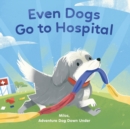 Even Dogs Go to Hospital - Book