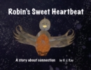 Robin's Sweet Heartbeat : A Story About Connection - Book