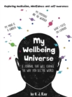 My Wellbeing Universe : A journal that will change the way you see the world. - Book