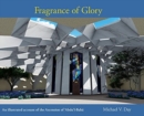 Fragrance of Glory : An Illustrated Account of the Ascension Of 'Abdu'l-Bah? - Book