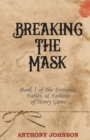 Breaking The Mask : Book 1 of The Fortunes, Fables, & Failures of Henry Game - Book