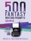 500 Fantasy Writing Prompts : Workbook - Book