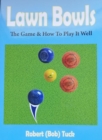 Lawn Bowls : The Game & How To Play it Well - eBook
