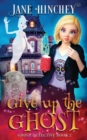 Give up the Ghost : A Ghost Detective Paranormal Cozy Mystery #2 - Book