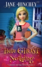 Here Ghost Nothing : A Ghost Detective Paranormal Cozy Mystery #5 - Book