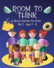 Room to Think : Brain Games for Kids Bk 2 Age 7 - 9 - Book